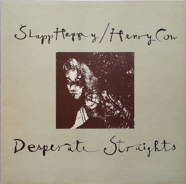 SLAPP HAPPY/HENRY COW - Desperate straights